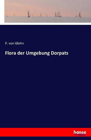 Flora der Umgebung Dorpats