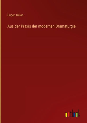 Aus der Praxis der modernen Dramaturgie