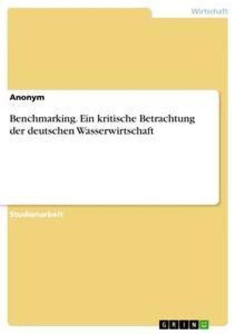 Benchmarking. Ein kritische Betrachtung der deutschen Wasserwirtschaft