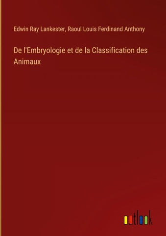 De l'Embryologie et de la Classification des Animaux