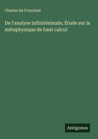 De l'analyse infinitésimale; Étude sur la métaphysique de haut calcul