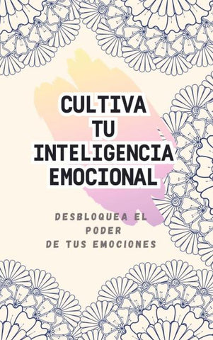 CULTIVANDO TU INTELIGENCIA EMOCIONAL