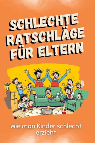 Schlechte Ratschläge für Eltern