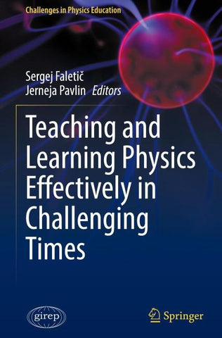 Teaching and Learning Physics Effectively in Challenging Times