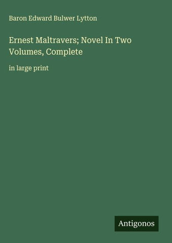 Ernest Maltravers; Novel In Two Volumes, Complete