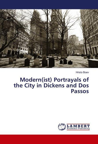 Modern(ist) Portrayals of the City in Dickens and Dos Passos