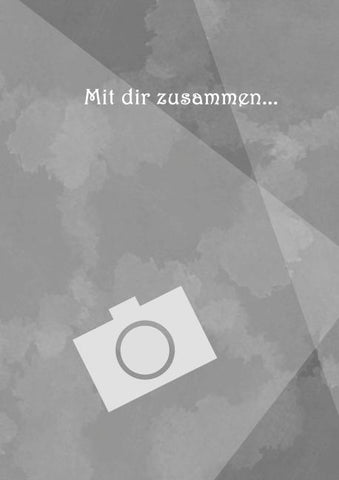 Mit dir zusammen...