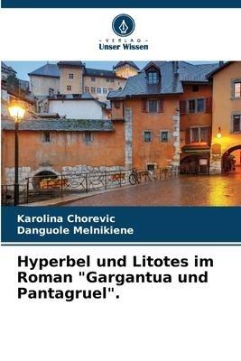 Hyperbel und Litotes im Roman "Gargantua und Pantagruel".
