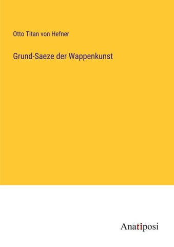 Grund-Saeze der Wappenkunst