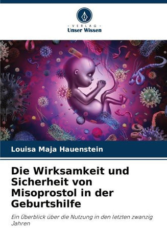 Die Wirksamkeit und Sicherheit von Misoprostol in der Geburtshilfe