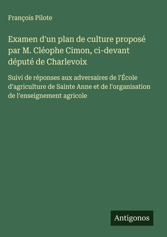 Examen d'un plan de culture proposé par M. Cléophe Cimon, ci-devant député de Charlevoix