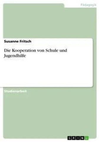 Die Kooperation von Schule und Jugendhilfe