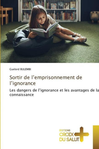 Sortir de l'emprisonnement de l'ignorance
