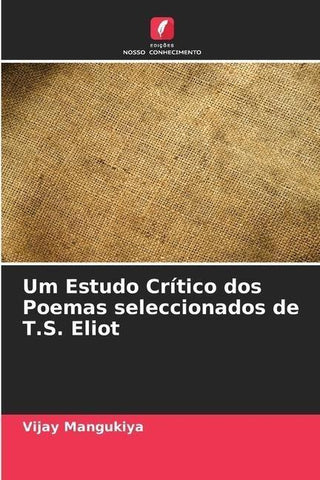 Um Estudo Crítico dos Poemas seleccionados de T.S. Eliot