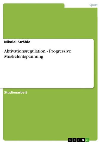 Aktivationsregulation - Progressive Muskelentspannung