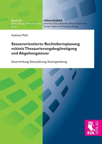 Steuerorientierte Rechtsformplanung mittels Thesaurierungsbegünstigung und Abgeltungsteuer