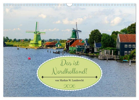 Das ist Nordholland! Querformat (Wandkalender 2026 DIN A3 quer), CALVENDO Monatskalender