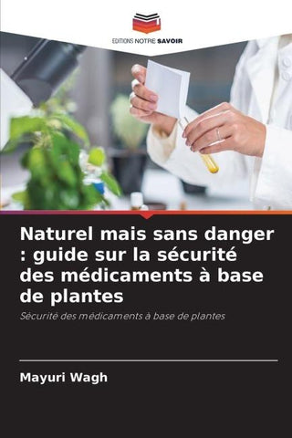 Naturel mais sans danger : guide sur la sécurité des médicaments à base de plantes