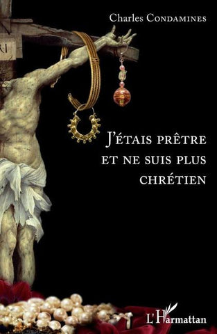 J'étais prêtre et ne suis plus chrétien