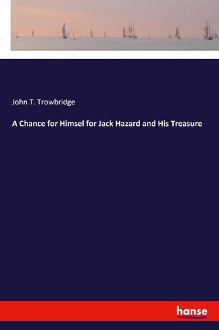 A Chance for Himsel for Jack Hazard and His Treasure