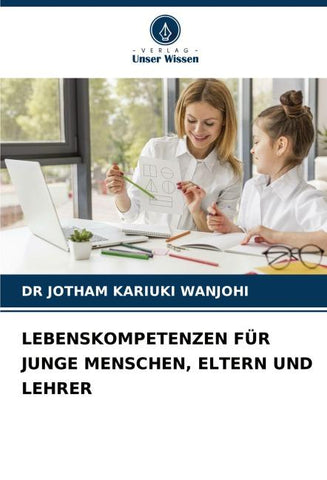 LEBENSKOMPETENZEN FÜR JUNGE MENSCHEN, ELTERN UND LEHRER