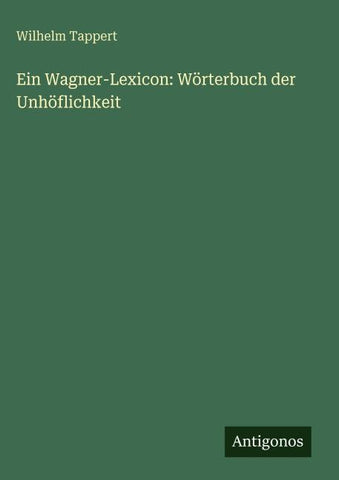 Ein Wagner-Lexicon: Wörterbuch der Unhöflichkeit
