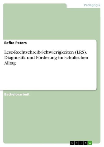 Lese-Rechtschreib-Schwierigkeiten (LRS). Diagnostik und Förderung im schulischen Alltag