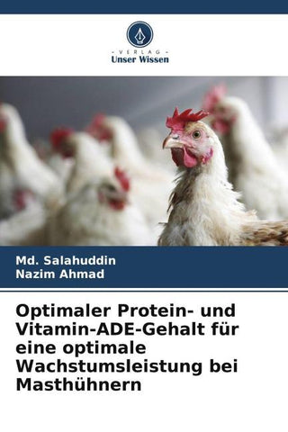 Optimaler Protein- und Vitamin-ADE-Gehalt für eine optimale Wachstumsleistung bei Masthühnern