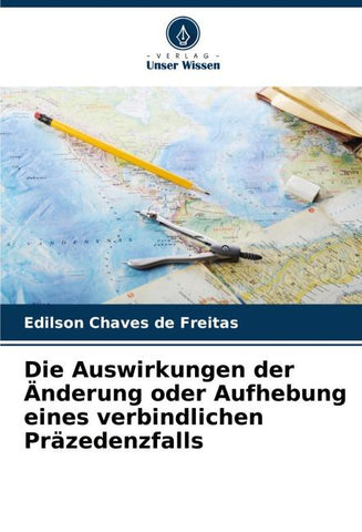 Die Auswirkungen der Änderung oder Aufhebung eines verbindlichen Präzedenzfalls