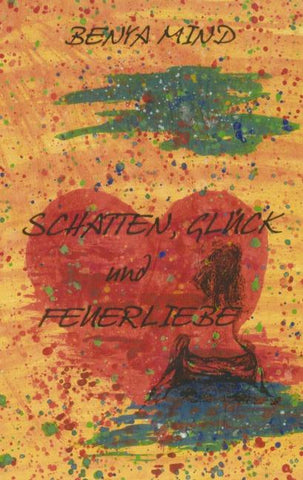 Schatten, Glück und Feuerliebe