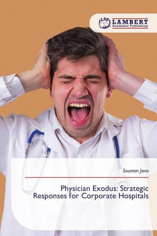 Physician Exodus: Strategic Responses for Corporate Hospitals