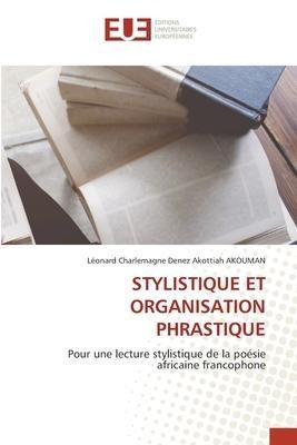 STYLISTIQUE ET ORGANISATION PHRASTIQUE