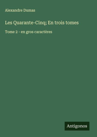 Les Quarante-Cinq; En trois tomes