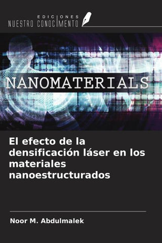 El efecto de la densificación láser en los materiales nanoestructurados
