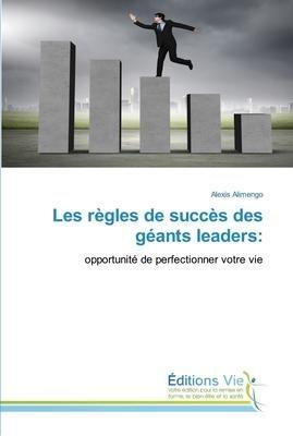 Les règles de succès des géants leaders: