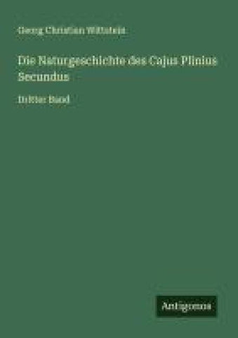Die Naturgeschichte des Cajus Plinius Secundus
