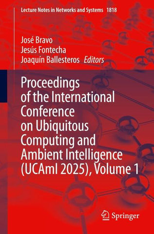 Proceedings of the International Conference on Ubiquitous Computing and Ambient Intelligence (UCAmI 2025), Volume 1