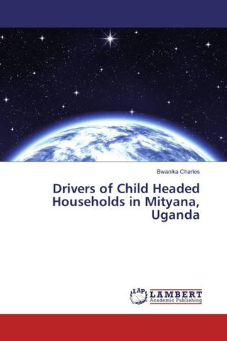 Drivers of Child Headed Households in Mityana, Uganda