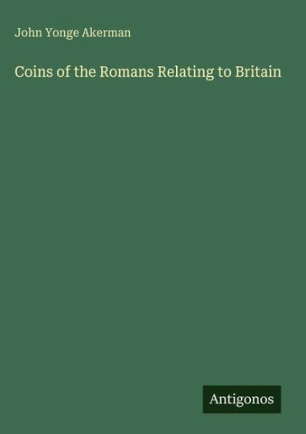 Coins of the Romans Relating to Britain