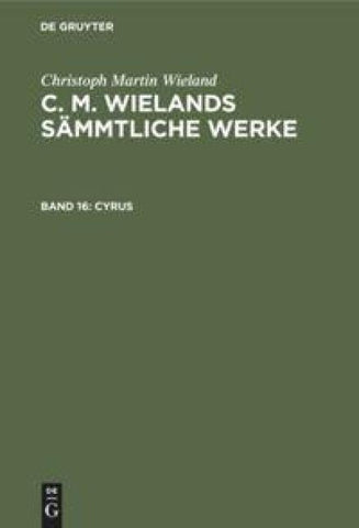 Christoph Martin Wieland: C. M. Wielands Sämmtliche Werke / Cyrus