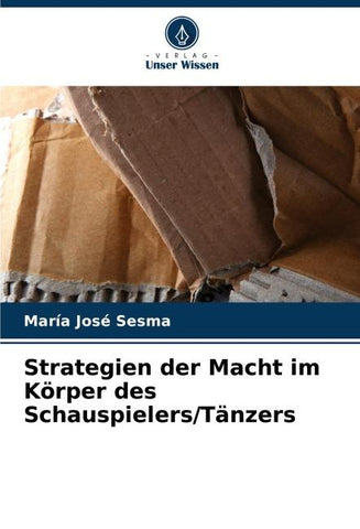 Strategien der Macht im Körper des Schauspielers/Tänzers