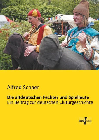 Die altdeutschen Fechter und Spielleute