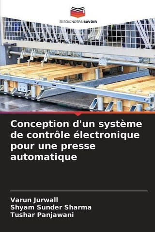 Conception d'un système de contrôle électronique pour une presse automatique