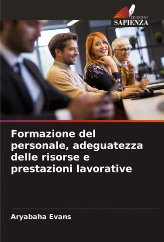 Formazione del personale, adeguatezza delle risorse e prestazioni lavorative