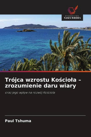 Trójca wzrostu Ko¿cio¿a - zrozumienie daru wiary