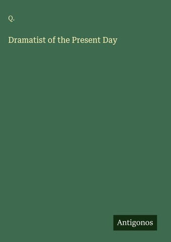 Dramatist of the Present Day