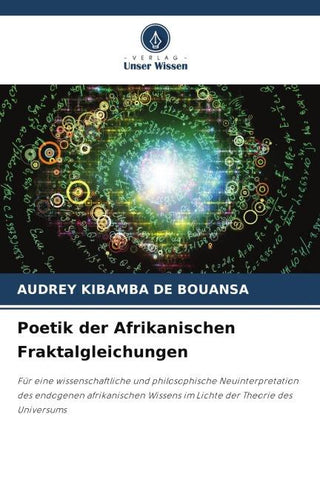 Poetik der Afrikanischen Fraktalgleichungen