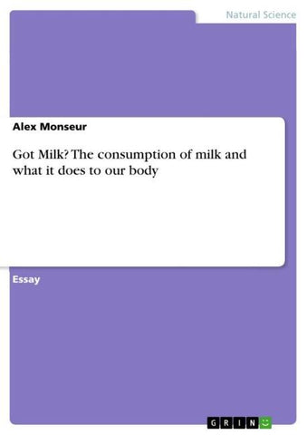 Got Milk? The consumption of milk and what it does to our body