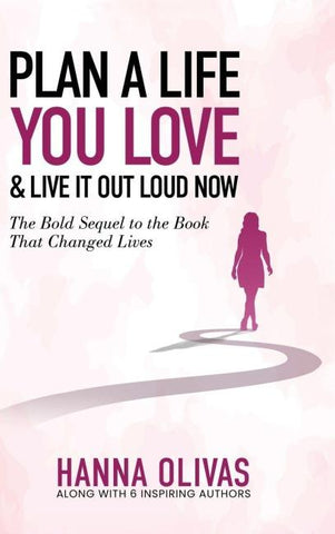 Plan A Life You Love & Live It Out Loud Now