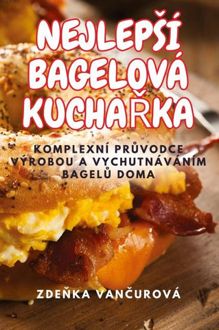 NEJLEP¿Í BAGELOVÁ KUCHA¿KA